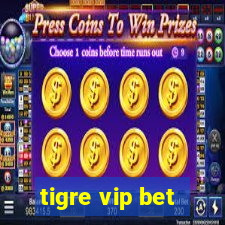 tigre vip bet